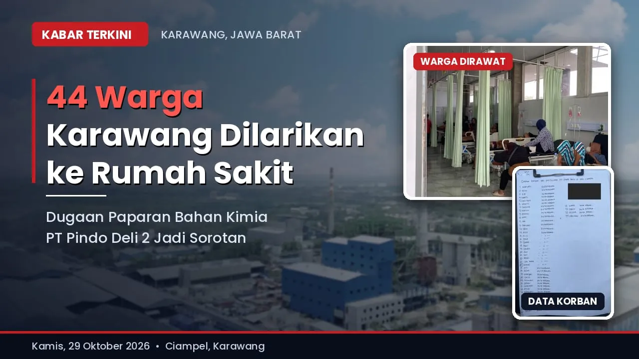44 Warga Karawang Dilarikan ke Rumah Sakit, Dugaan Paparan Bahan Kimia PT Pindo Deli 2 Jadi Sorotan
